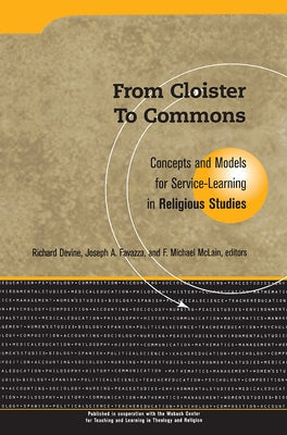 From Cloister to Commons: Concepts and Models for Service-Learning in Religious Studies by Devine, Richard