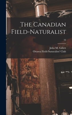 The Canadian Field-naturalist; 16 by Gillett, John M. (John Montague) 1918-