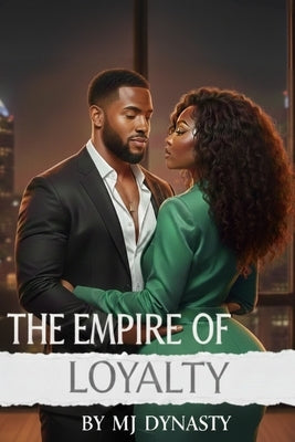The Empire of Loyalty: Book One: Loyalty by Dynasty, Mj
