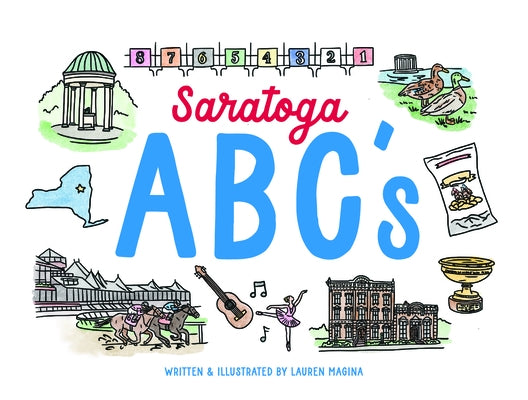 Saratoga ABCs: The Alphabet Book of Saratoga Springs, NY by Magina, Lauren