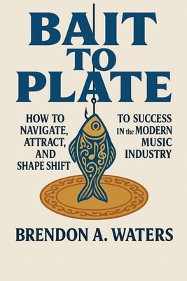 Bait To Plate by Waters, Brendon