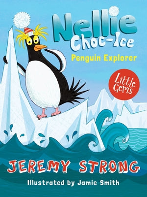 Nellie Choc-Ice, Penguin Explorer: Book 1 by Strong, Jeremy