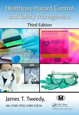 Healthcare Hazard Control and Safety Management by Tweedy, James T.