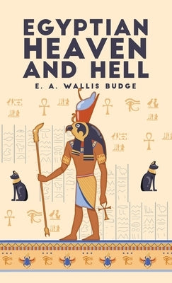 Egyptian Heaven and Hell, Volume 1: The Book Am-Tuat Hardcover by Budge, E. a. Wallis