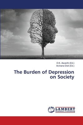 The Burden of Depression on Society by Awasthi, D. K.
