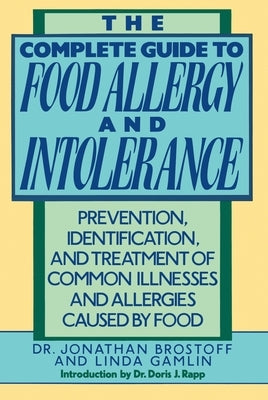 The Complete Guide to Food Allergy and Intolerance: Prevention, Identification, and Treatment of Common Illnesses and Allergies by Brostoff, Jonathon