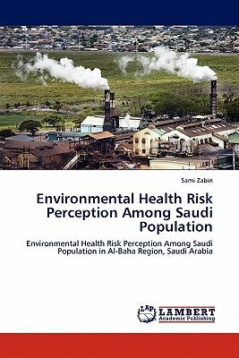 Environmental Health Risk Perception Among Saudi Population by Zabin, Sami