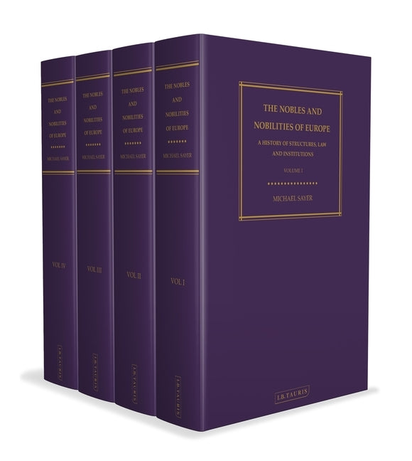 Nobles and Nobilities of Europe: A History of Structures, Law and Institutions by Sayer, Michael