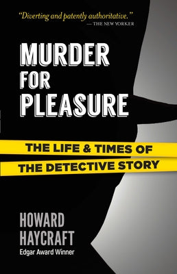 Murder for Pleasure: The Life and Times of the Detective Story by Haycraft, Howard