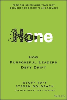 Hone: How Purposeful Leaders Defy Drift by Tuff, Geoff