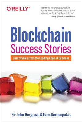 Blockchain Success Stories: Case Studies from the Leading Edge of Business by Hargrave, Sir John