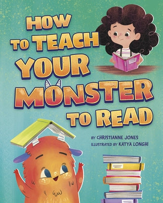 How to Teach Your Monster to Read by Longhi, Katya