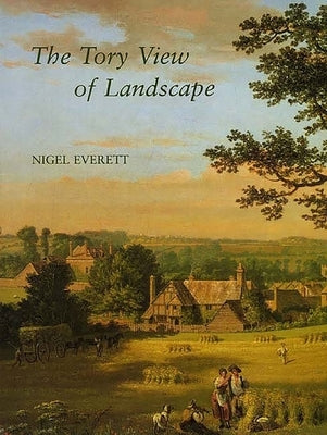 The Tory View of Landscape by Everett, Nigel