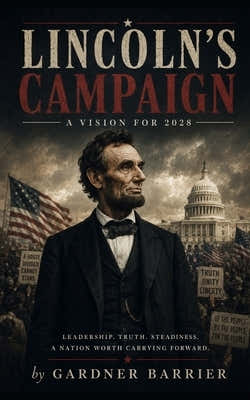 Lincoln's Campaign by Barrier, Gardner