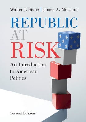 Republic at Risk: An Introduction to American Politics by Stone, Walter J.