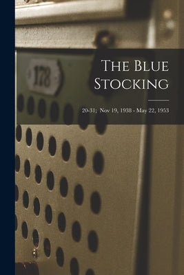 The Blue Stocking; 20-31; Nov 19, 1938 - May 22, 1953 by Anonymous