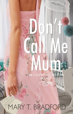 Don't Call Me Mum by Bradford, Mary T.