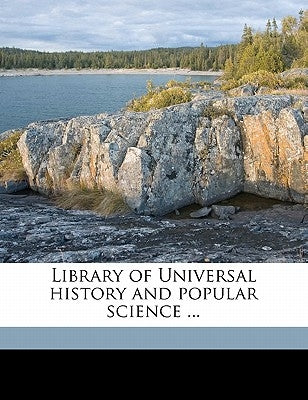 Library of Universal History and Popular Science ... Volume 5 by Clare, Isreal Smith