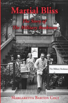 Martial Bliss.: The Story of The Military Bookman. by Colt, Margaretta Barton