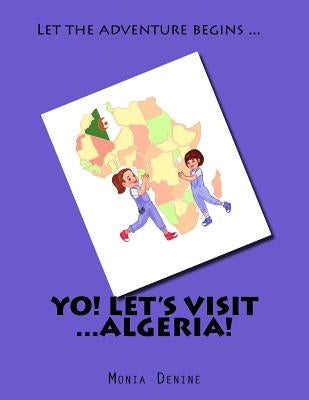 Yo! Let's visit ... Algeria: Yo! Let's visit ... Algeria by Shiela, Marie a.