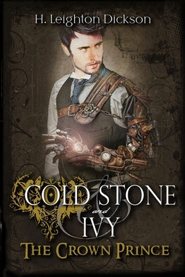Cold Stone & Ivy 2: The Crown Prince by Dickson, H. Leighton