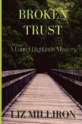 Broken Trust: A Laurel Highlands Mystery by Milliron, Liz