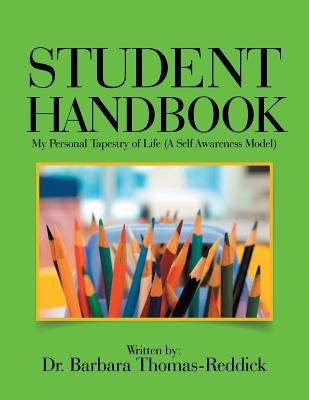 Student Handbook: My Personal Tapestry of Life (A Self Awareness Model) by Thomas-Reddick, Barbara