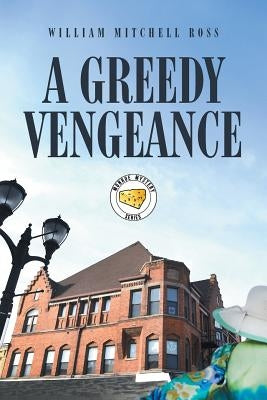 A Greedy Vengeance by Ross, William Mitchell