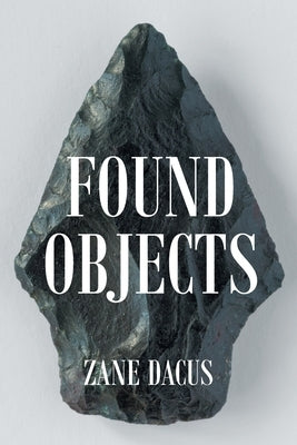 Found Objects by Dacus, Zane
