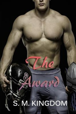 The Award: Football Sports Romance Series by Kingdom, S. M.
