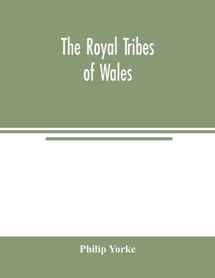 The royal tribes of Wales by Yorke, Philip