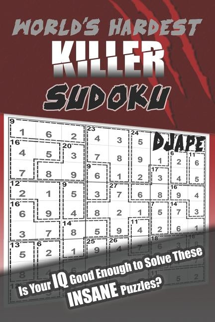 World's Hardest Killer Sudoku: Is Your IQ Good Enough to Solve These INSANE Puzzles? by Djape