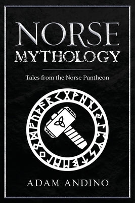 Norse Mythology: Tales from the Norse Pantheon by Andino, Adam