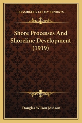 Shore Processes And Shoreline Development (1919) by Joshson, Douglas Wilson