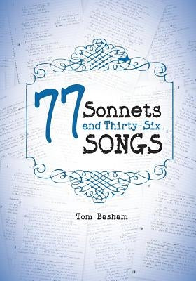 77 Sonnets and Thirty-Six Songs by Basham, Tom