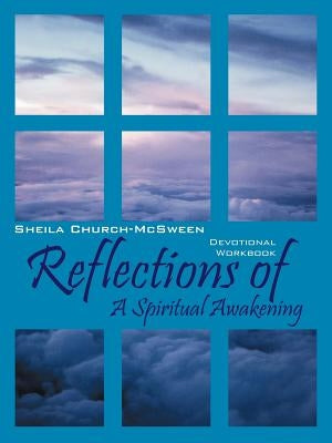 Reflections of A Spiritual Awakening: Devotional Workbook by Church-McSween, Sheila