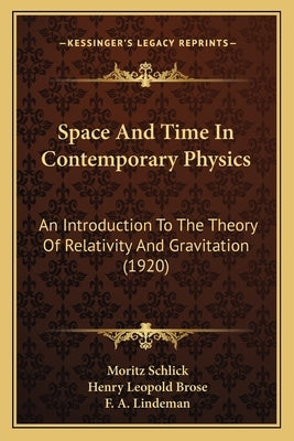 Space and Time in Contemporary Physics: An Introduction to the Theory of Relativity and Gravitation (1920) by Schlick, Moritz