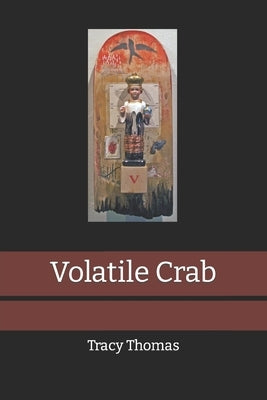 Volatile Crab by Thomas, Tracy