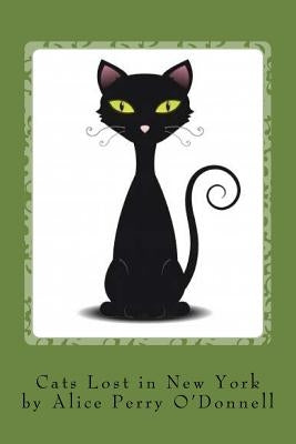 Cats Lost in New York by O'Donnell, Alice Perry