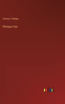 Phineas Finn by Trollope, Anthony