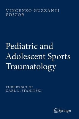 Pediatric and Adolescent Sports Traumatology by Guzzanti, Vincenzo