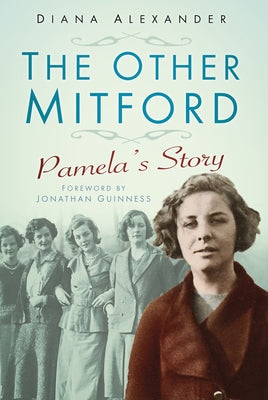 The Other Mitford: Pamela's Story by Alexander, Diana