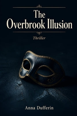 Overbrook Illusion: A Riveting New Thriller by Dufferin, Anna