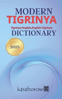 Modern Tigrinya Dictionary: Tigrinya-English & English-Tigrinya by Kasahorow
