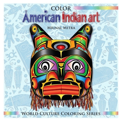 Color American Indian Art by Mitra, Swarna