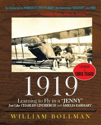 1919: Learning to Fly in a Jenny Just Like Charles Lindbergh and Amelia Earhart by Bollman, William