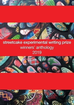 streetcake experimental writing prize winners' anthology: 2019 by Dudley, Nikki