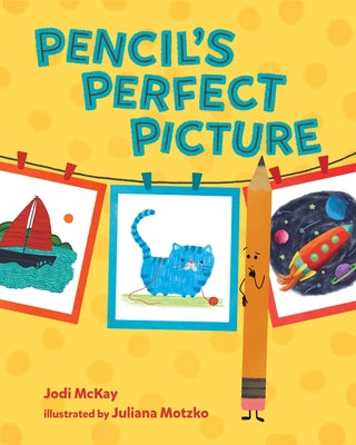 Pencil's Perfect Picture by McKay, Jodi