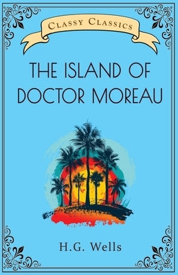 The Island of Doctor Moreau by Wells, H. G.
