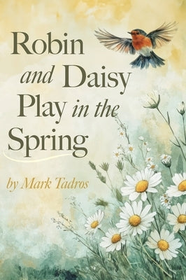 Robin and Daisy Play in the Spring by Tadros, Mark